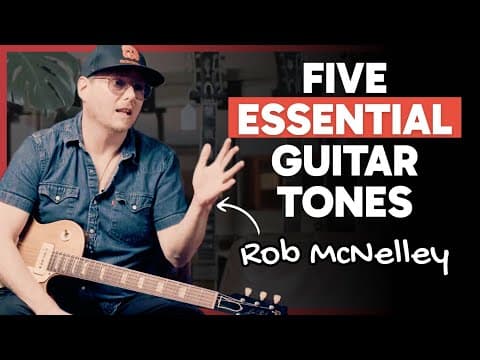 The Essential Tones Every Session Guitarist Needs: Lessons from Rob McNelley